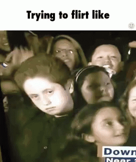 Me trying to flirt gif [PUNIQRANDLINE-(au-dating-names.txt) 52